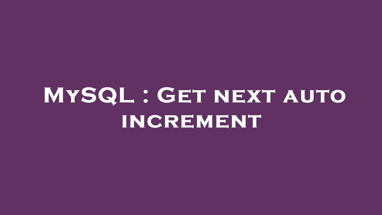 MySQL Get Next Auto Increment YouTube mysql-get-next-auto-increment-youtube