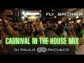 FLY BROTHER São Paulo Carnival in the House Mix by DJ Paulo Pacheco