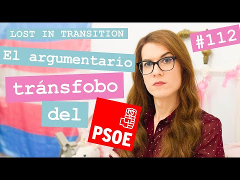 El argumentario tránsfobo del PSOE | Lost in Transition | Elsa Ruiz
