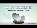 ► ANTENAS PARABÓLICAS - 7 Cosas que debes saber antes de comprar la tuya