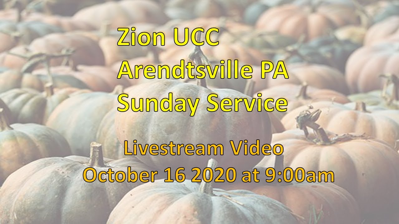 Zion UCC Arendtsville PA Sunday Service LIVESTREAM October 16 2022