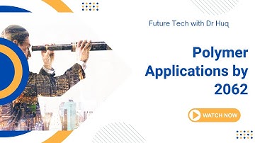 12 Polymer Advances You’ll Use by 2062