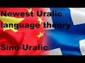 Sinouralic analyzing the newest uralic language theory