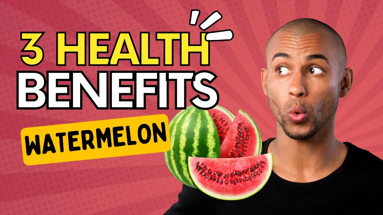 3 Significant Health Benefits of Watermelon YouTube