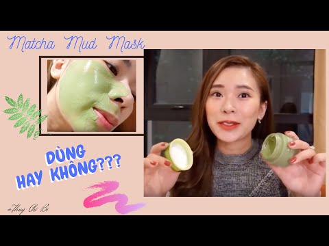 [REVIEW] MẶT NẠ MATCHA MUD MASK -  Mặt nạ Mud Mask có tốt không?