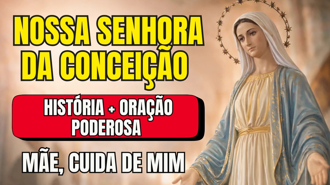 NOSSA SENHORA DA CONCEIÇÃO 🙏 Reze e Sinta o Coração Ser Acalmado | História + Oração Poderosa