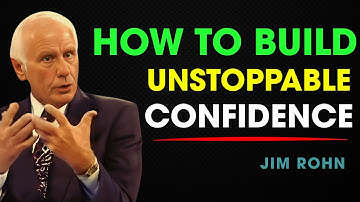 How to Build Unstoppable Confidence | Jim Rohn Motivation