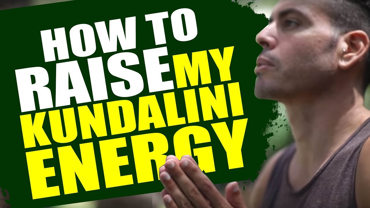 How to raise my KUNDALINI ENERGY today! 
