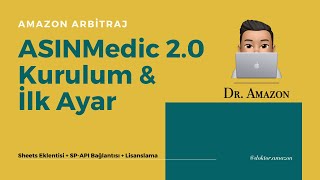 ASINMedic 2.0 Kurulum & İlk Ayar | Google Sheets™ Eklentisi + SP-API Bağlantısı + Lisanslama