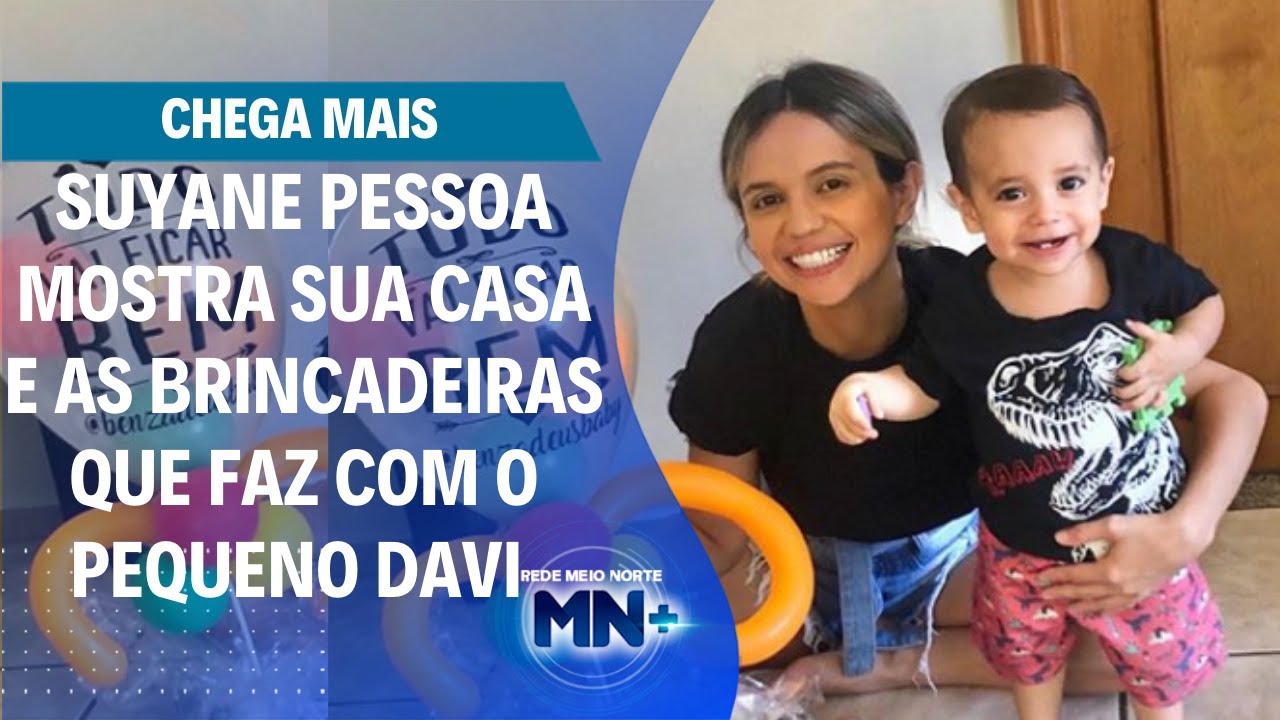 Suyane Pessoa mostra sua casa e as brincadeiras que faz com o pequeno Davi | Chega Mais
