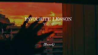 FAVORITE LESSON- YAEOW (Reverb Audio)