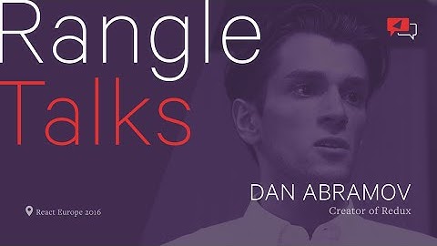 Rangle Talks: Redux Creator Dan Abramov