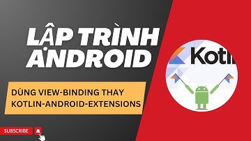 [Android Kotlin 2024] 2. Dùng View Binding thay cho Kotlin-Android-Extensions | Thắng Acoustic