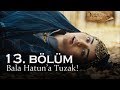 Bala Hatun'a tuzak! - Kuruluş Osman 13. Bölüm