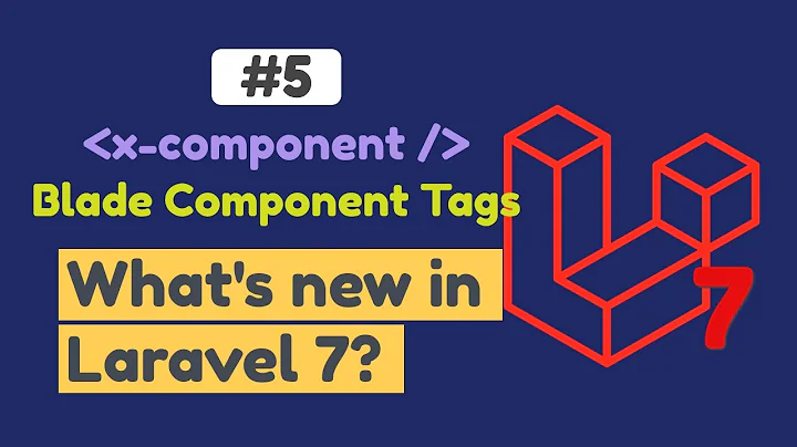 #5 - Blade Component Tags in Laravel 7
