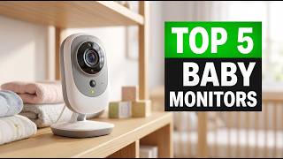 Top 5 BEST Baby Monitors with Camera (2026) - Watch BEFORE You Buy