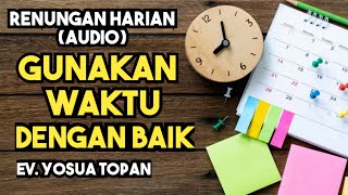 GUNAKAN WAKTU DENGAN BAIK | RENUNGAN HARIAN | RENUNGAN FIRMAN TUHAN