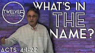 WHATS IN THE NAME? - Acts 4:1-22