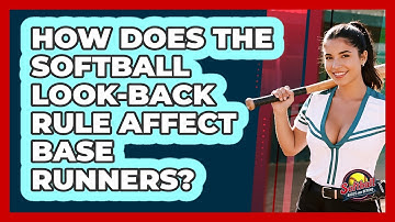 How Does The Softball Look-back Rule Affect Base Runners? - Softball Basics and Beyond
