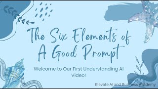 The Six Elements of A Good Prompt - Understanding AI V1