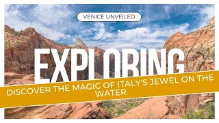 Discover Venice: A Journey Through Timeless Beauty