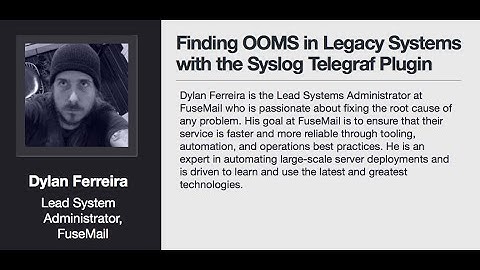 Dylan Ferreira [FuseMail] | Using SYSLOG Telegraf Plugin With Legacy Systems | InfluxDays 2018