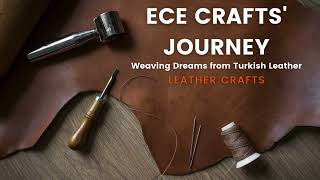 Ece Crafts Journey - Weaving Dreams From Turkish Leather