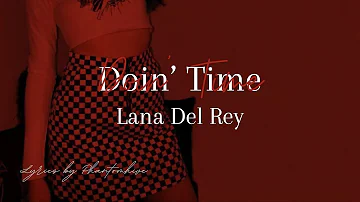 Lana Del Rey ↬ ❝Doin' Time❞ Lyrics