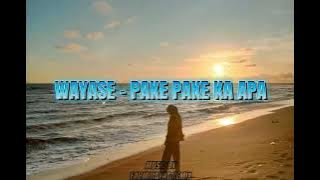 WAYASE - PAKE PAKE KA APA REMIX