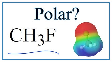 Is CH3F (Fluoromethane) Polar or Non-Polar?