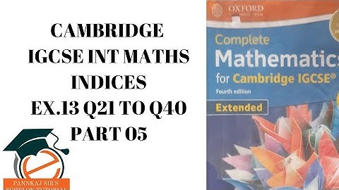 CAMBRIDGE IGCSE MATHS| IGCSE 0607 INT MATHS INDICES