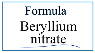 How to Write the Formula for Beryllium nitrate