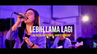 Lebih Lama Lagi - Lirik - Barito Worship (Cover)