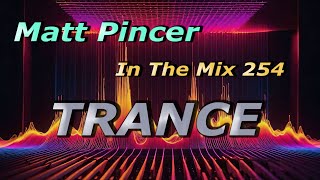 Matt Pincer - In The Mix 254 // The Best Trance Classics Ever - Part 3