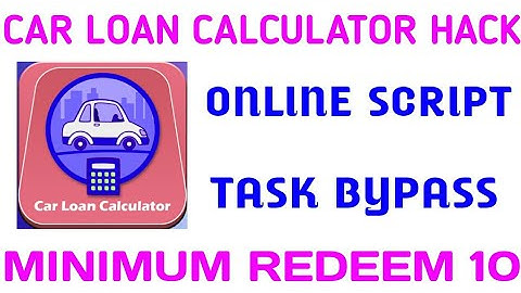 Car Loan Calculator App Hack || Online Task Bypass || Minimum Redeem ₹10