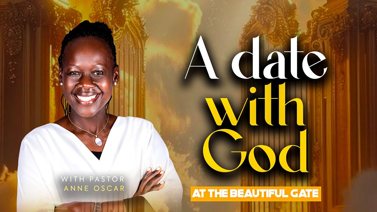 A DATE WITH GOD AT THE BEAUTIFUL GATE || PASTOR ANNE OSCAR - YouTube
