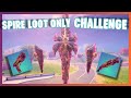 Spire Loot Only Challenge Fortnite