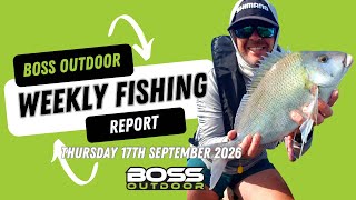 Details @bossoutdoor Weekly Fishing Report Thursday 17th September 2026 Update