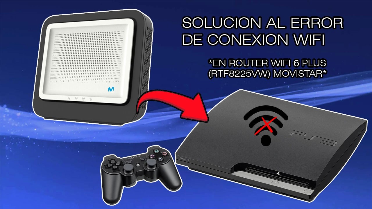 PS3 Wi-Fi connection issue *DEFINITIVE SOLUTION* on Movistar Wi-Fi