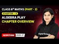 Algebra Play - Chapter Overview | Class 8th Maths (Part 2) | Chapter 6 | CBSE 2026-27