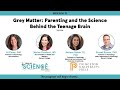 Grey Matter: Parenting & the Science Behind the Teenage Brain