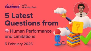 5 Latest ATPL Human Performance & Limitations Questions Solved | HPL