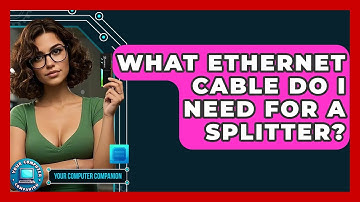 What Ethernet Cable Do I Need For A Splitter? - Your Computer Companion