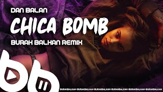 Dan Balan - Chica Bomb ( Burak Balkan Remix )