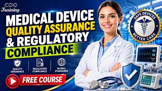 Medical Device Quality Assurance &amp; Regulatory Compliance | Medical QA Training | Free Course Video