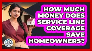 How Much Money Does Service Line Coverage Save Homeowners? - Your Home Insurance Guide
