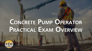 CCO Concrete Pump Operator (CPO) Practical Exam Overview