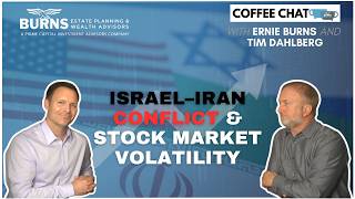 Israel–Iran Conflict & Stock Market Volatility | Coffee Chat with Ernie Burns & Tim Dahlberg