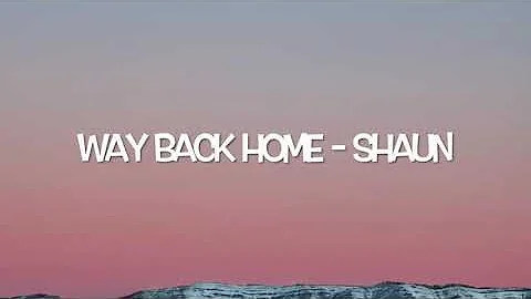 Shaun feat. Conor Maynard - Way Back Home (Lyrics) Sam Feldt Edit