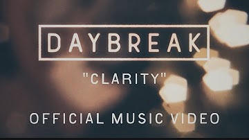 Daybreak - Clarity (Official Music Video)